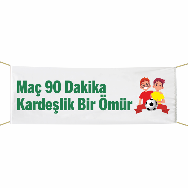 Maç 90 Dakika Kardeşlik Bir Ömür Afiş-Pankart 75x300 cm