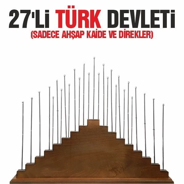27'li Türk Devletleri Ahşap Kaide+Direkleri