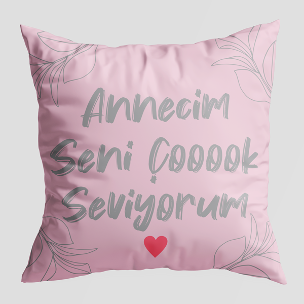 Annecim Seni Çok Seviyorum Temalı Yastık