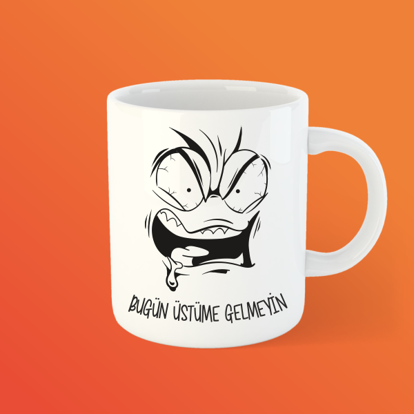 Bugün Üstüme Gelmeyin Bardak Kupa